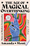 Image for "The Age of Magical Overthinking"